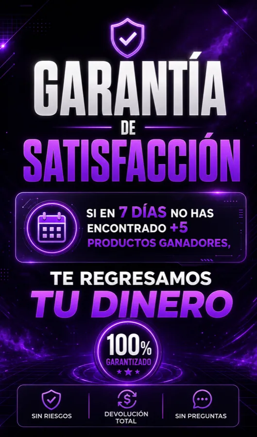 Garantia de satisfaccion: si en 7 dias no encuentras mas de 5 productos ganadores, te regresamos tu dinero